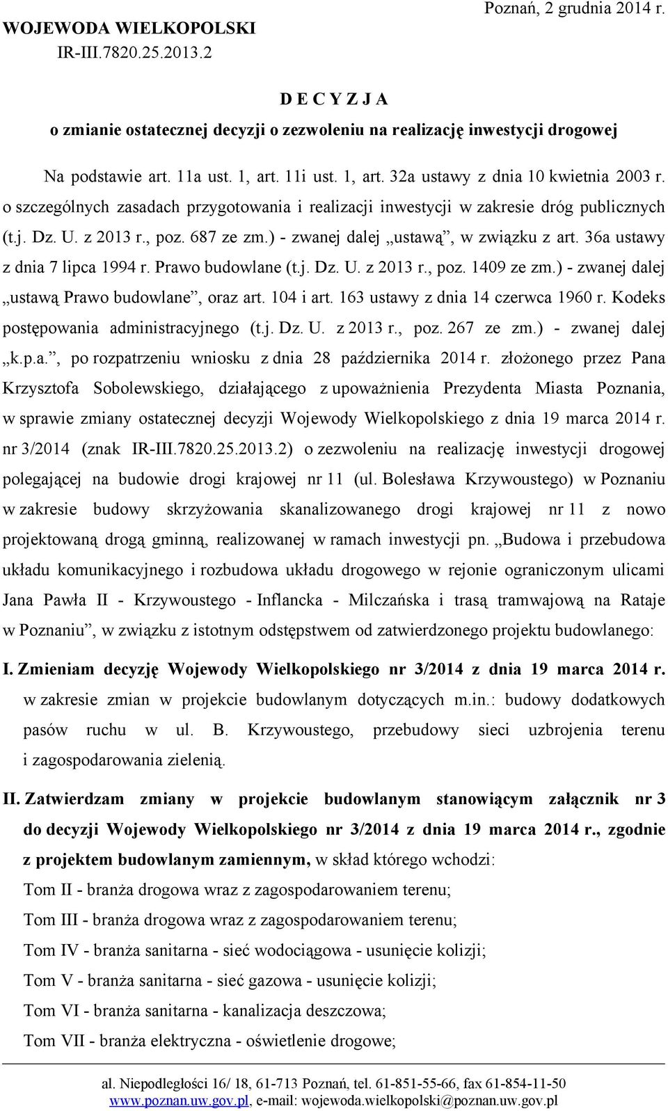 ) - zwanej dalej ustawą, w związku z art. 36a ustawy z dnia 7 lipca 1994 r. Prawo budowlane (t.j. Dz. U. z 2013 r., poz. 1409 ze zm.) - zwanej dalej ustawą Prawo budowlane, oraz art. 104 i art.