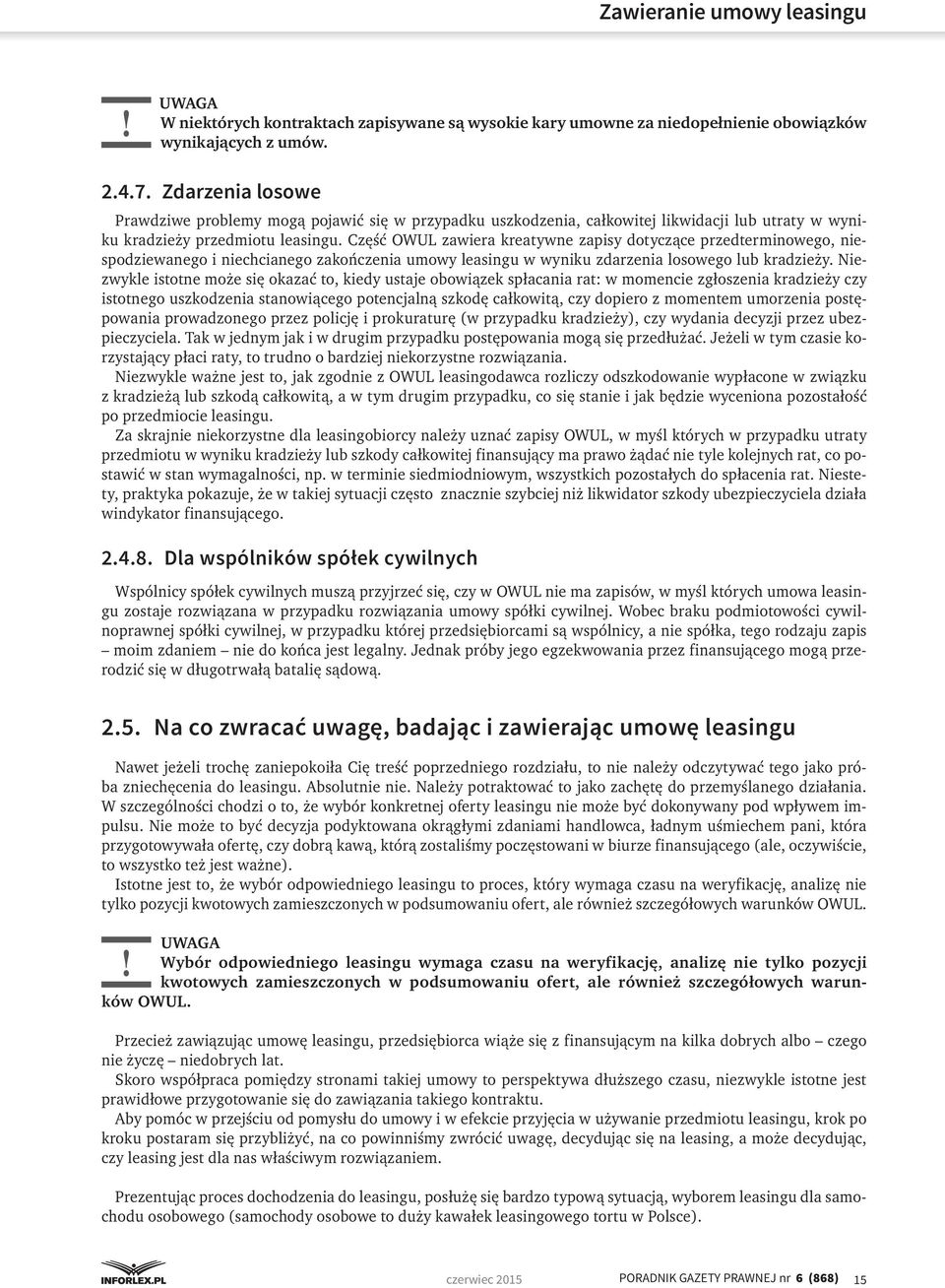 Część OWUL zawiera kreatywne zapisy dotyczące przedterminowego, niespodziewanego i niechcianego zakończenia umowy leasingu w wyniku zdarzenia losowego lub kradzieży.