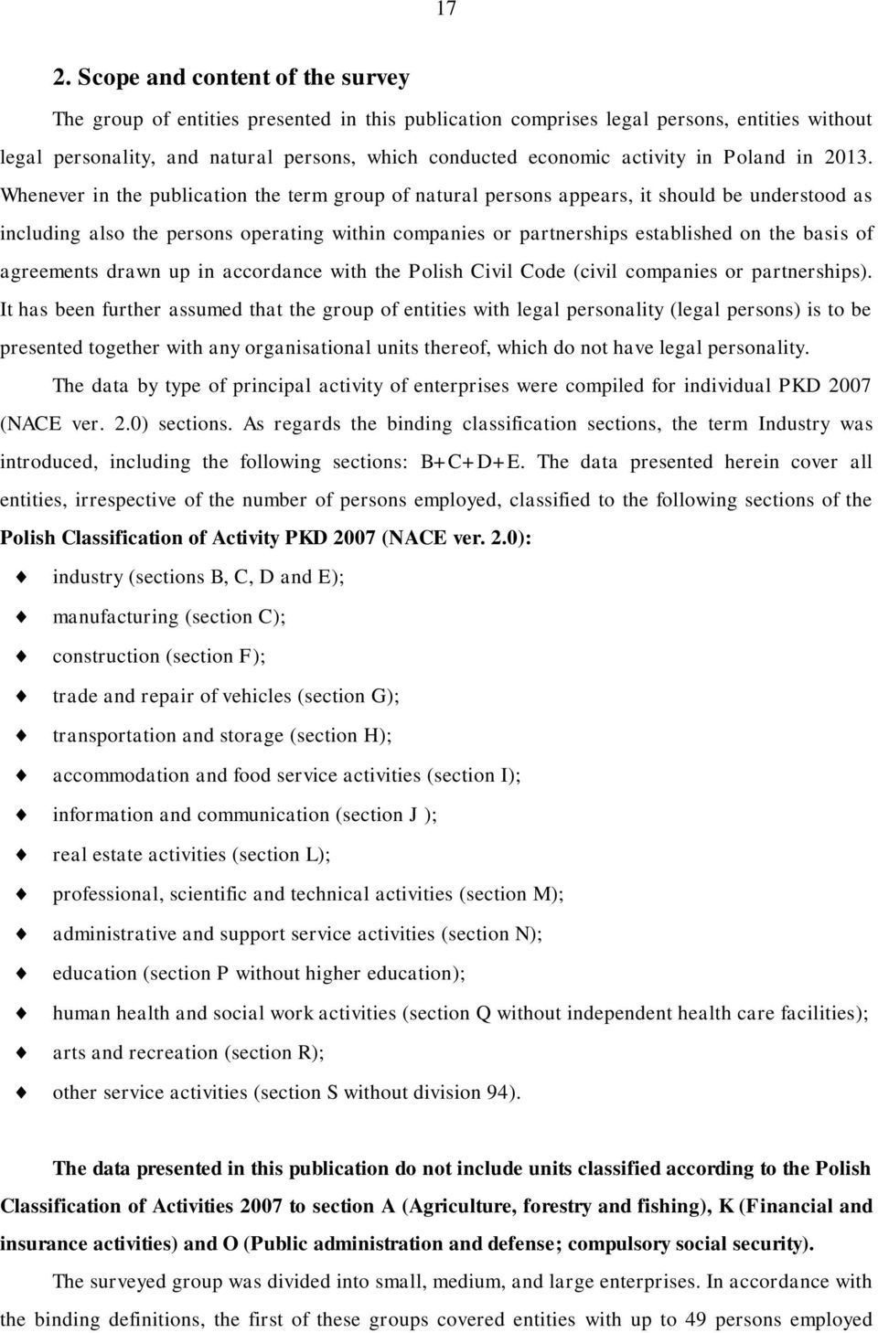 Whenever in the publication the term group of natural persons appears, it should be understood as including also the persons operating within companies or partnerships established on the basis of