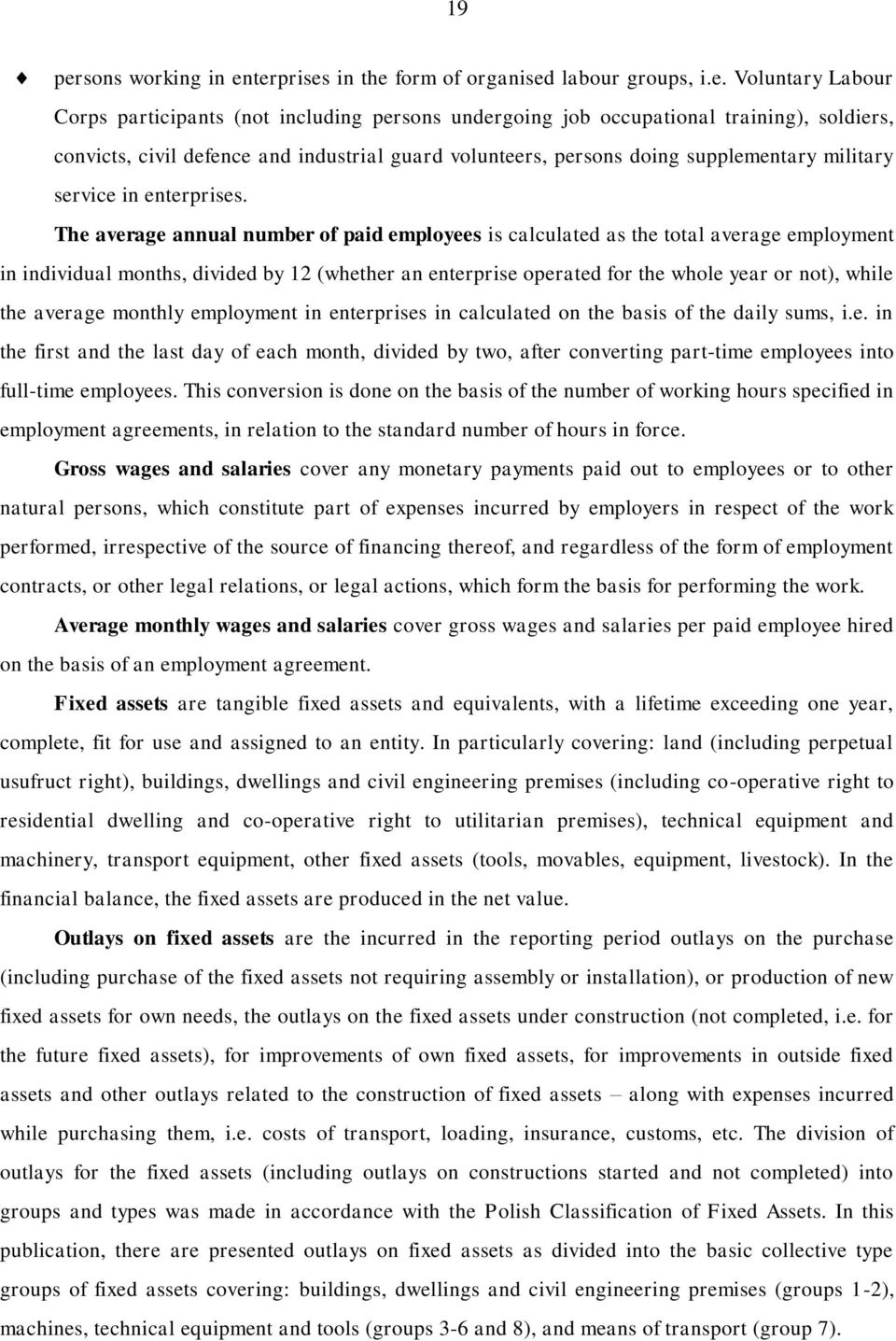 terprises in the form of organised labour groups, i.e. Voluntary Labour Corps participants (not including persons undergoing job occupational training), soldiers, convicts, civil defence and