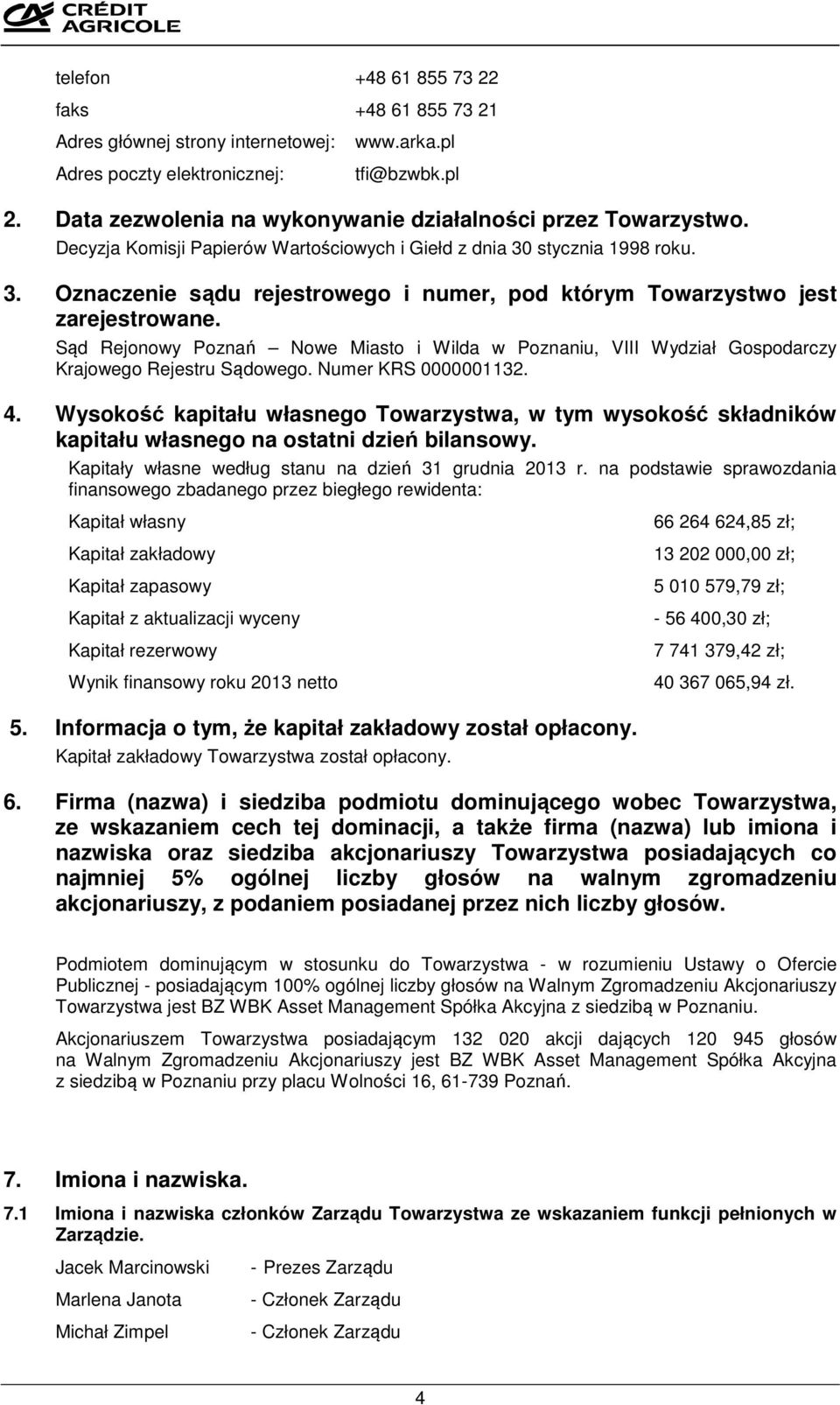 stycznia 1998 roku. 3. Oznaczenie sądu rejestrowego i numer, pod którym Towarzystwo jest zarejestrowane.