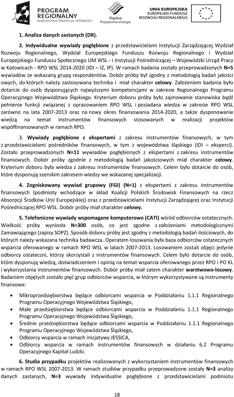 Społecznego UM WSL - i Instytucji Pośredniczącej Wojewódzki Urząd Pracy w Katowicach - RPO WSL 2014-2020 (IDI IZ, IP).