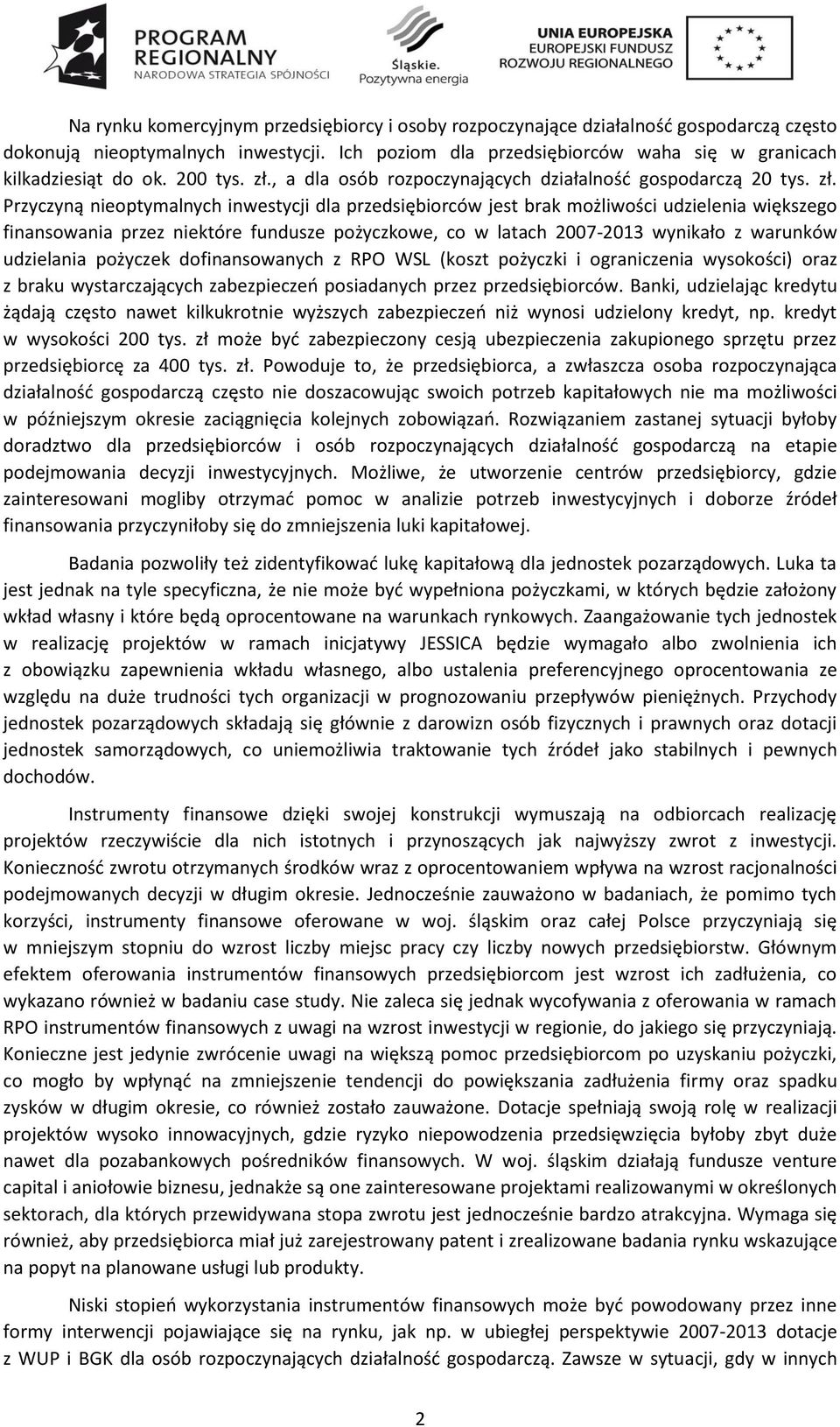 , a dla osób rozpoczynających działalnośd gospodarczą 20 tys. zł.