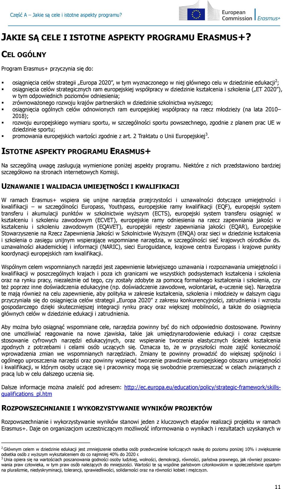 europejskiej współpracy w dziedzinie kształcenia i szkolenia ( ET 2020 ), w tym odpowiednich poziomów odniesienia; zrównoważonego rozwoju krajów partnerskich w dziedzinie szkolnictwa wyższego;