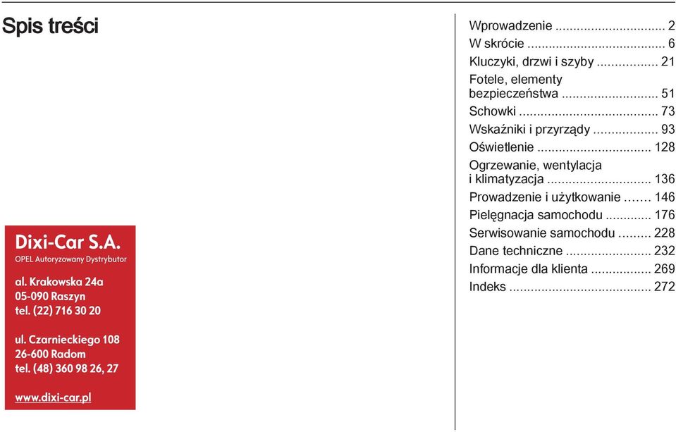 .. 93 Oświetlenie... 128 Ogrzewanie, wentylacja i klimatyzacja... 136 Prowadzenie i użytkowanie.