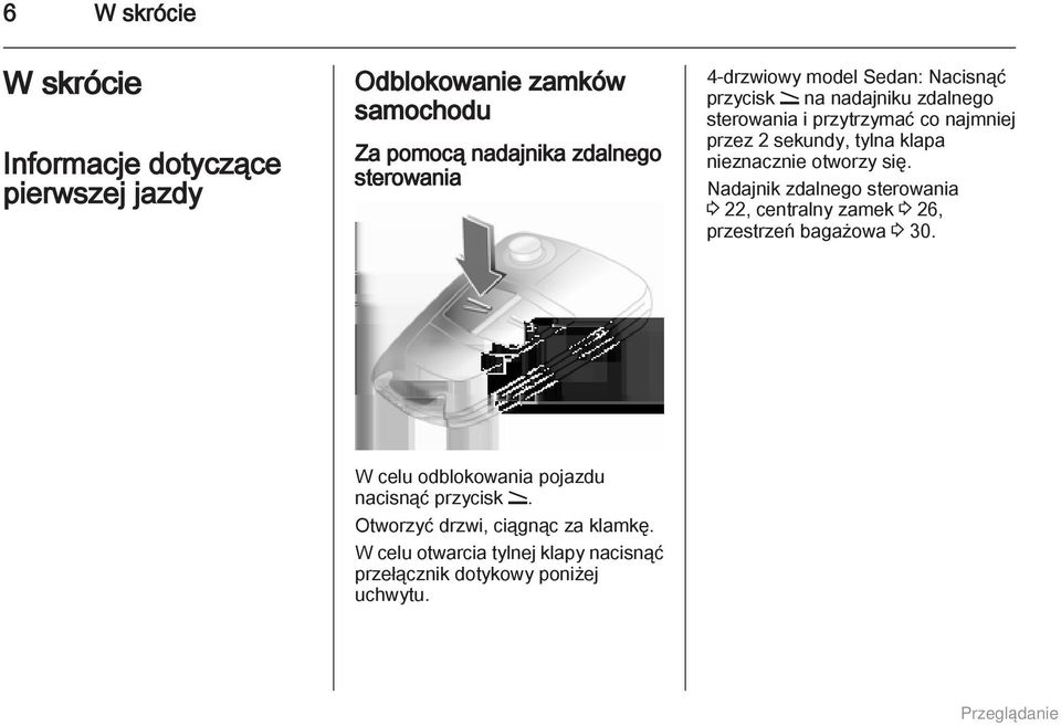 nieznacznie otworzy się. Nadajnik zdalnego sterowania 3 22, centralny zamek 3 26, przestrzeń bagażowa 3 30.