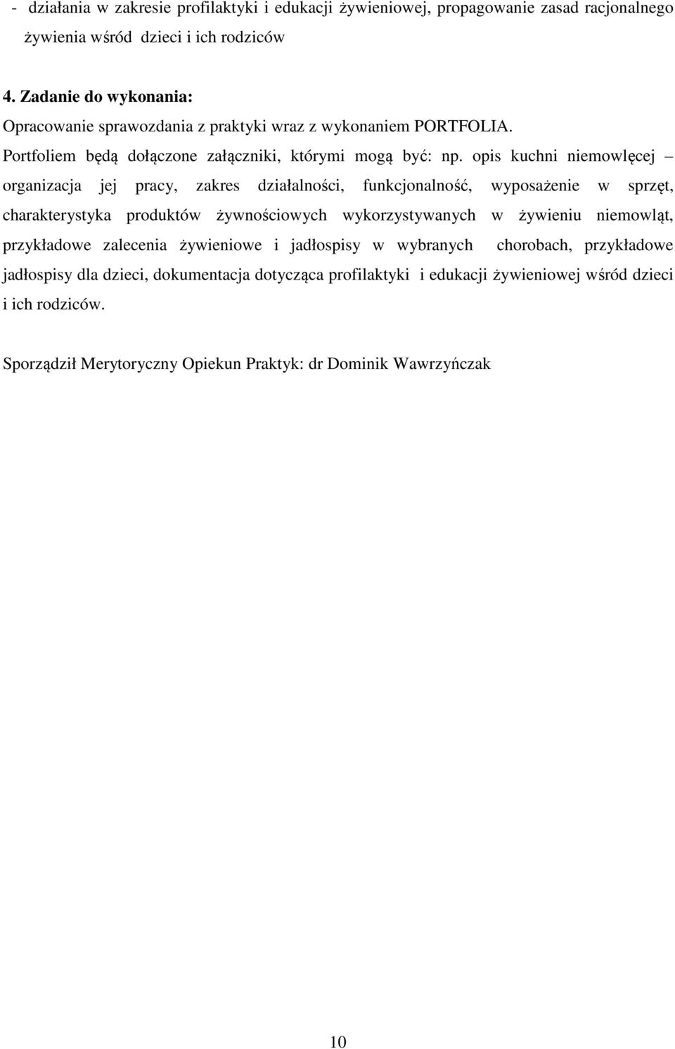 opis kuchni niemowlęcej organizacja jej pracy, zakres działalności, funkcjonalność, wyposażenie w sprzęt, charakterystyka produktów żywnościowych wykorzystywanych w