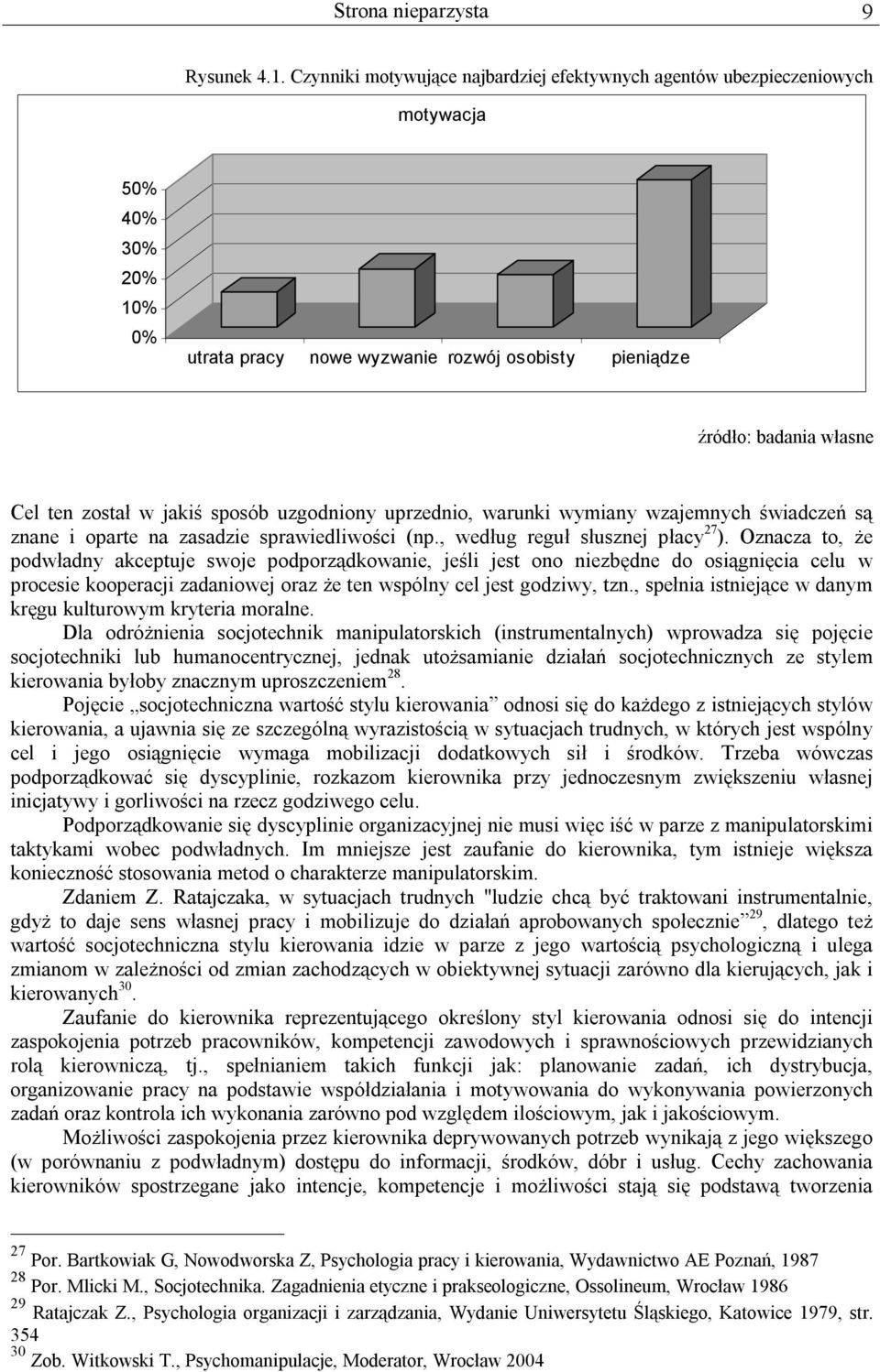 jakiś sposób uzgodniony uprzednio, warunki wymiany wzajemnych świadczeń są znane i oparte na zasadzie sprawiedliwości (np., według reguł słusznej płacy 27 ).