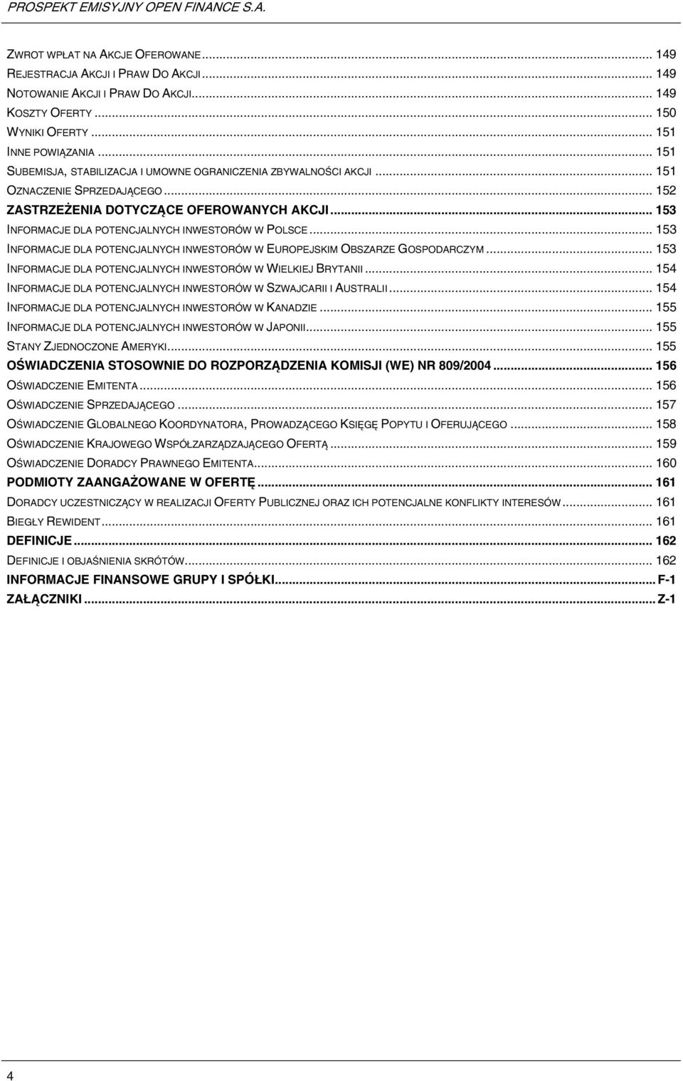 .. 153 INFORMACJE DLA POTENCJALNYCH INWESTORÓW W POLSCE... 153 INFORMACJE DLA POTENCJALNYCH INWESTORÓW W EUROPEJSKIM OBSZARZE GOSPODARCZYM.