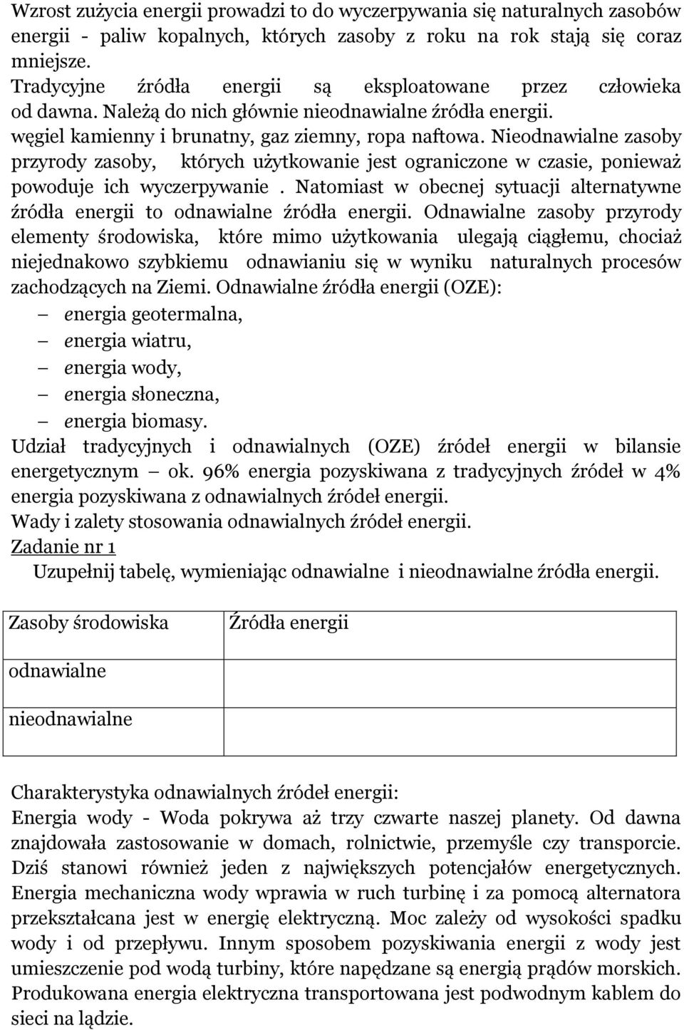 Nieodnawialne zasoby przyrody zasoby, których użytkowanie jest ograniczone w czasie, ponieważ powoduje ich wyczerpywanie.