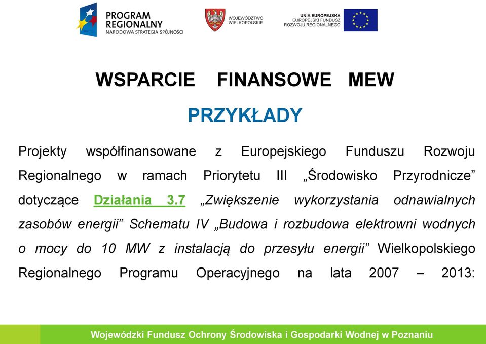 7 Zwiększenie wykorzystania odnawialnych zasobów energii Schematu IV Budowa i rozbudowa elektrowni