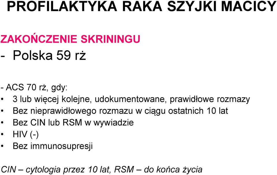 nieprawidłowego rozmazu w ciągu ostatnich 10 lat Bez CIN lub RSM w