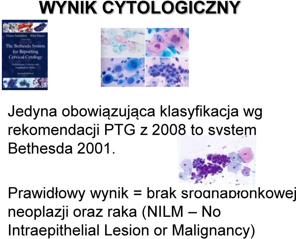 Prawidłowy wynik = brak śródnabłonkowej neoplazji