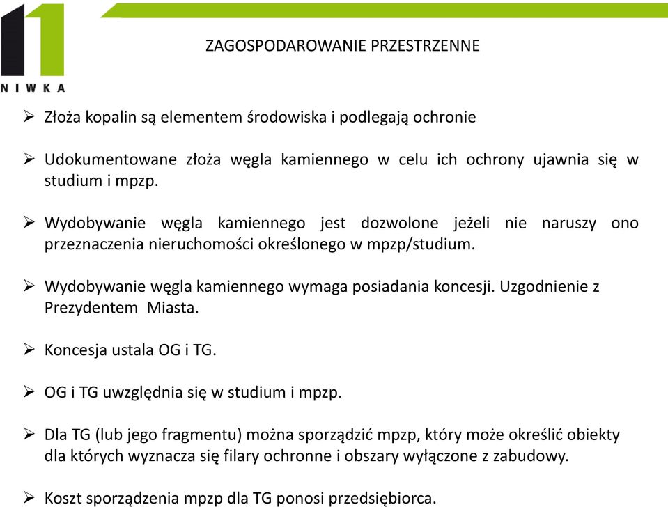 studium i mpzp. Wydobywanie węgla kamiennego jest dozwolone jeżeli nie naruszy ono przeznaczenia nieruchomości określonego w mpzp/studium.