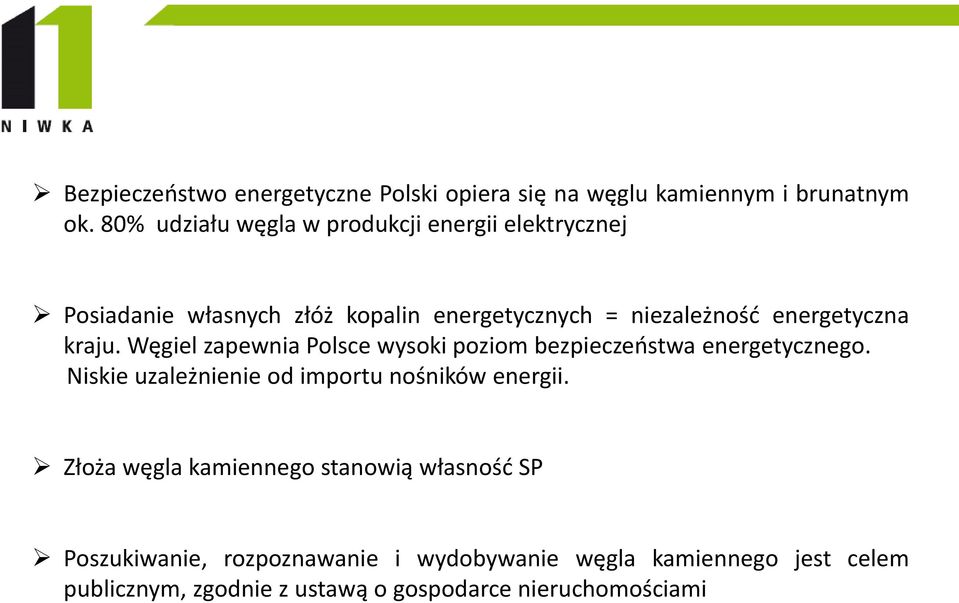 energetyczna kraju. Węgiel zapewnia Polsce wysoki poziom bezpieczeństwa energetycznego.