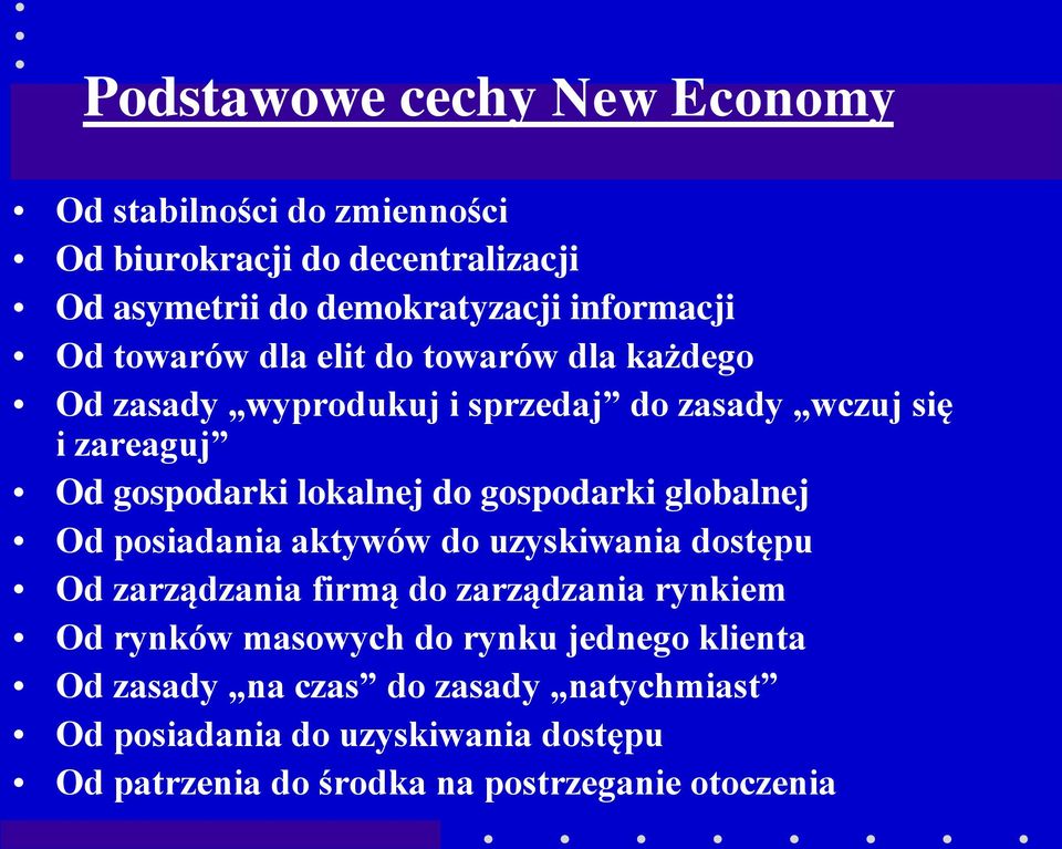 gospodarki globalnej Od posiadania aktywów do uzyskiwania dostępu Od zarządzania firmą do zarządzania rynkiem Od rynków masowych do