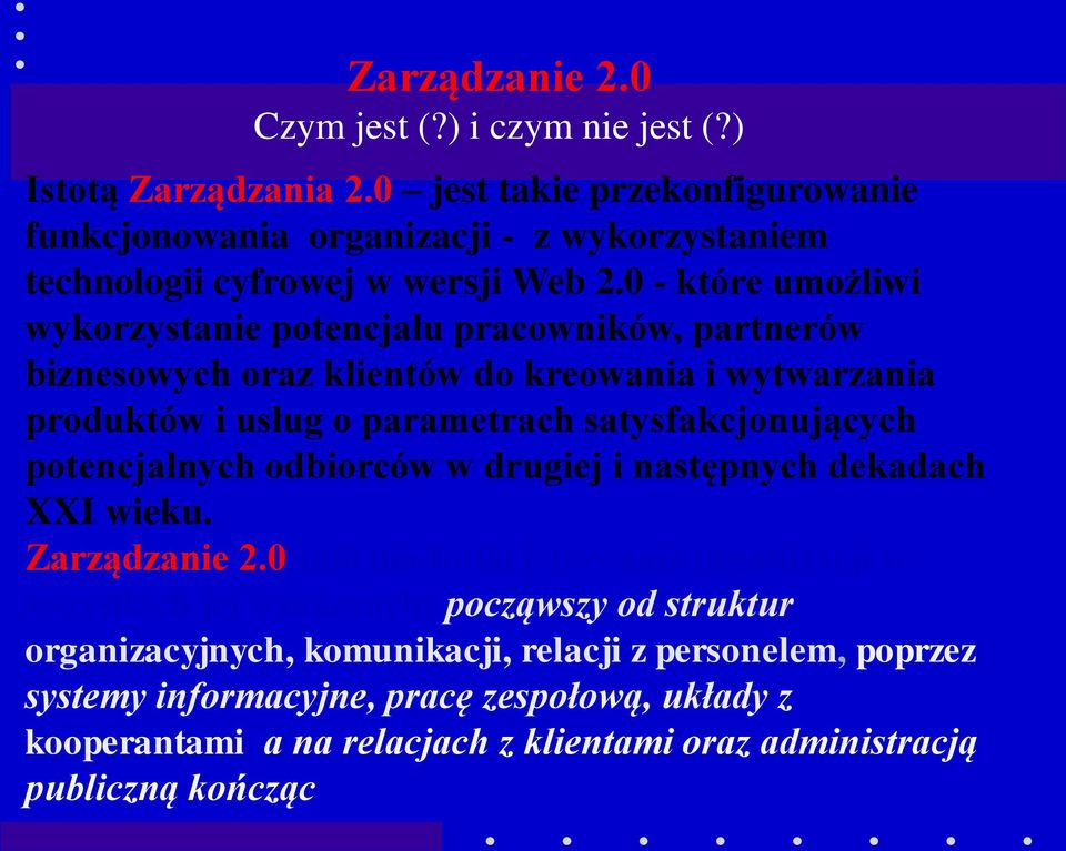 0 - które umożliwi wykorzystanie potencjału pracowników, partnerów biznesowych oraz klientów do kreowania i wytwarzania produktów i usług o parametrach satysfakcjonujących