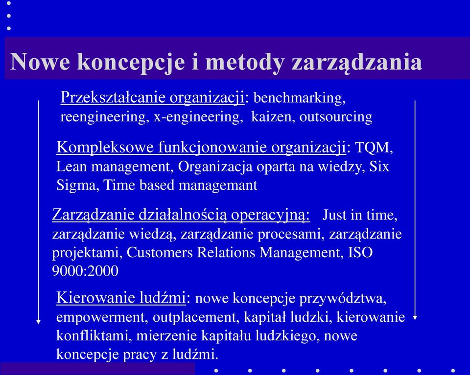 operacyjną: Just in time, zarządzanie wiedzą, zarządzanie procesami, zarządzanie projektami, Customers Relations Management, ISO 9000:2000