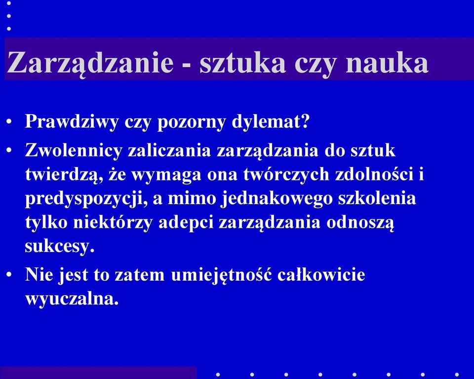 twórczych zdolności i predyspozycji, a mimo jednakowego szkolenia tylko