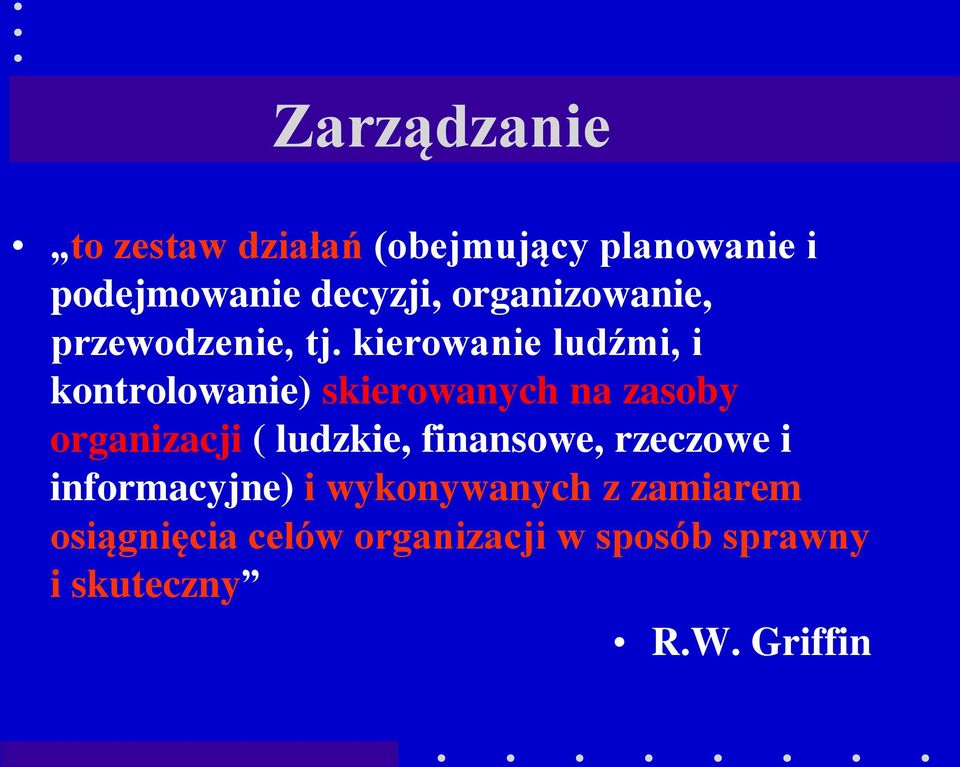 kierowanie ludźmi, i kontrolowanie) skierowanych na zasoby organizacji ( ludzkie,