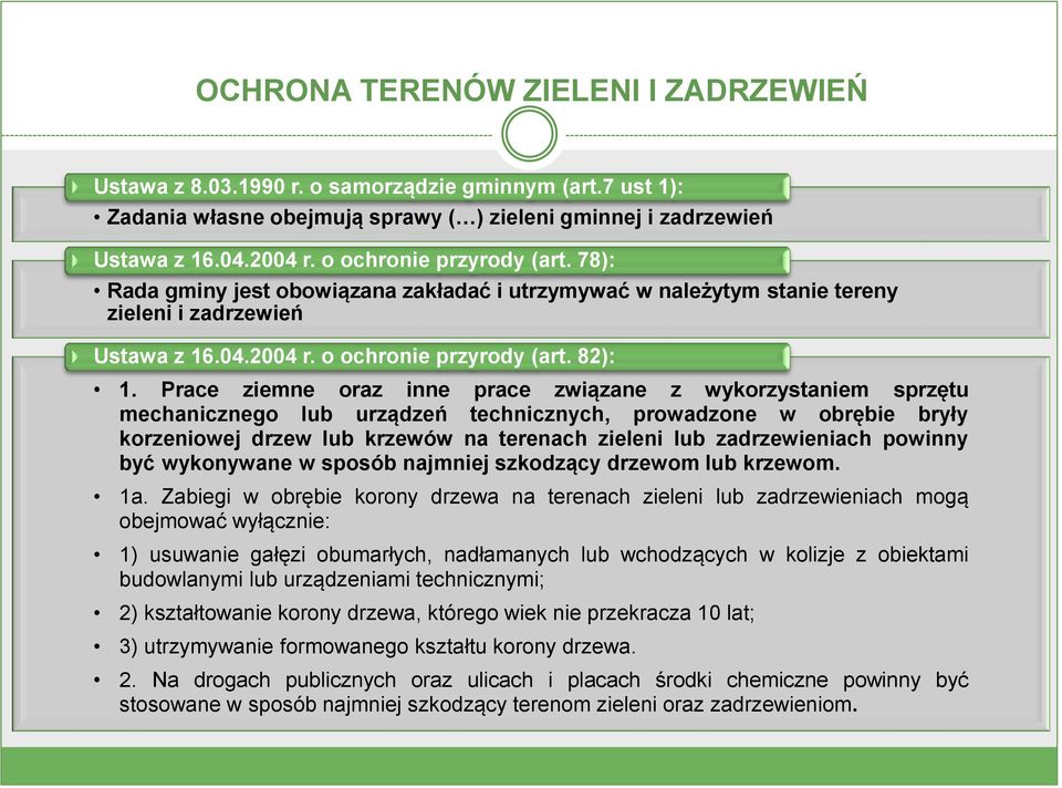 Prace ziemne oraz inne prace związane z wykorzystaniem sprzętu mechanicznego lub urządzeń technicznych, prowadzone w obrębie bryły korzeniowej drzew lub krzewów na terenach zieleni lub zadrzewieniach