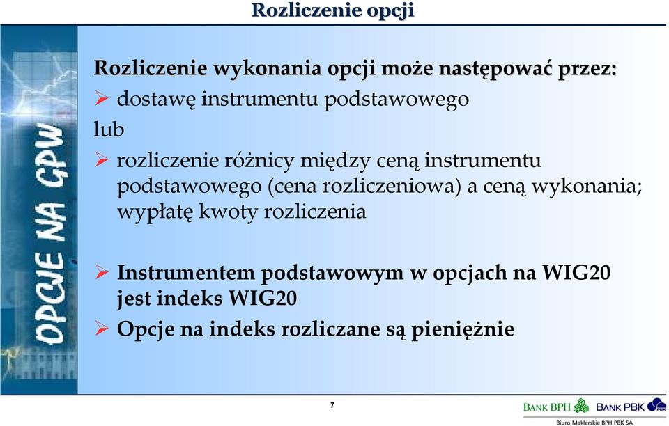 podstawowego (cena rozliczeniowa) a ceną wykonania; wypłatę kwoty rozliczenia