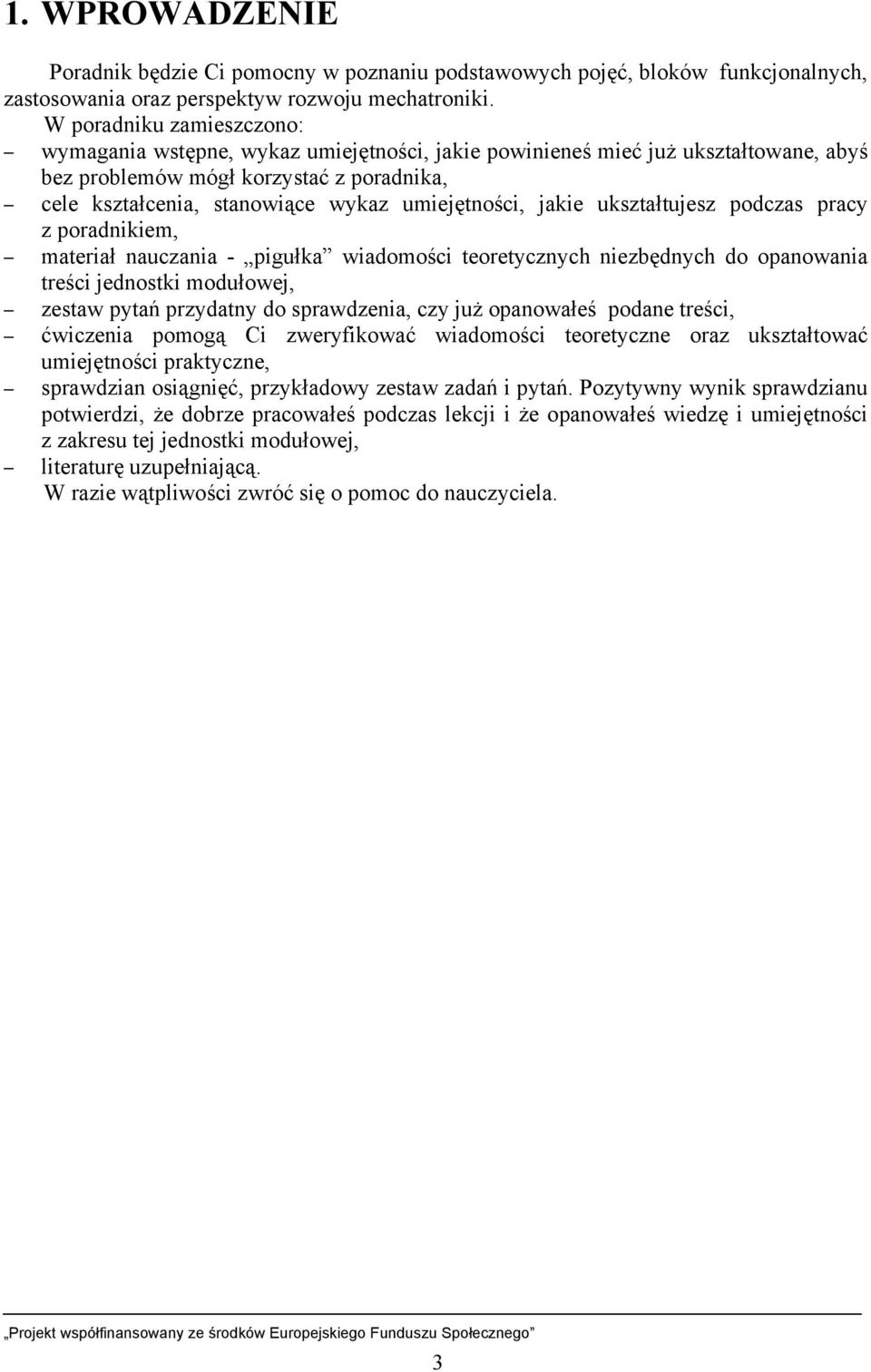 umiejętności, jakie ukształtujesz podczas pracy z poradnikiem, materiał nauczania - pigułka wiadomości teoretycznych niezbędnych do opanowania treści jednostki modułowej, zestaw pytań przydatny do