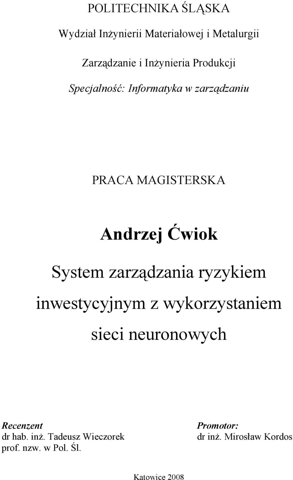 zarządzania ryzykiem inwestycyjnym z wykorzystaniem sieci neuronowych Recenzent dr hab.