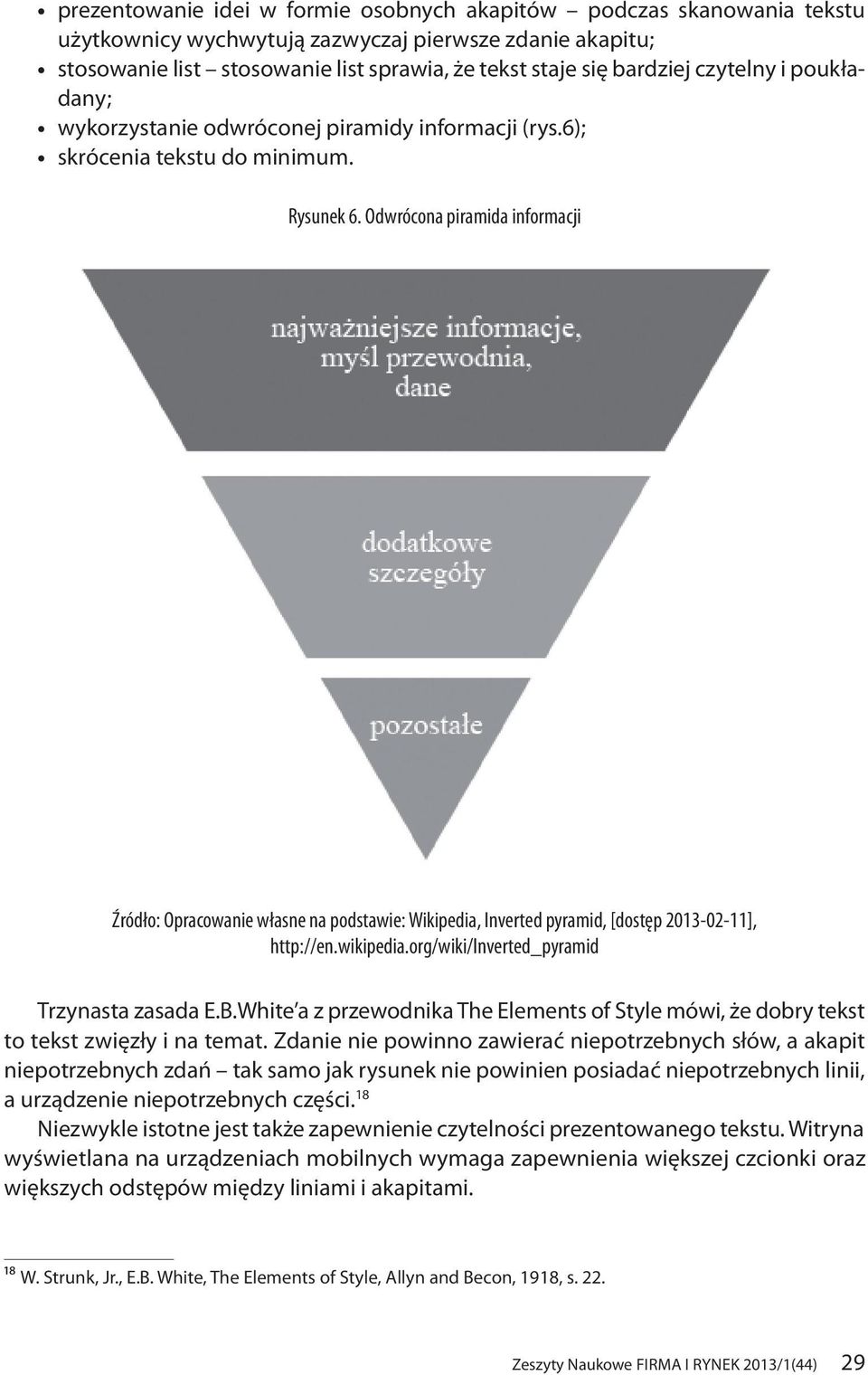 Odwrócona piramida informacji Źródło: Opracowanie własne na podstawie: Wikipedia, Inverted pyramid, [dostęp 2013-02-11], http://en.wikipedia.org/wiki/inverted_pyramid Trzynasta zasada E.B.