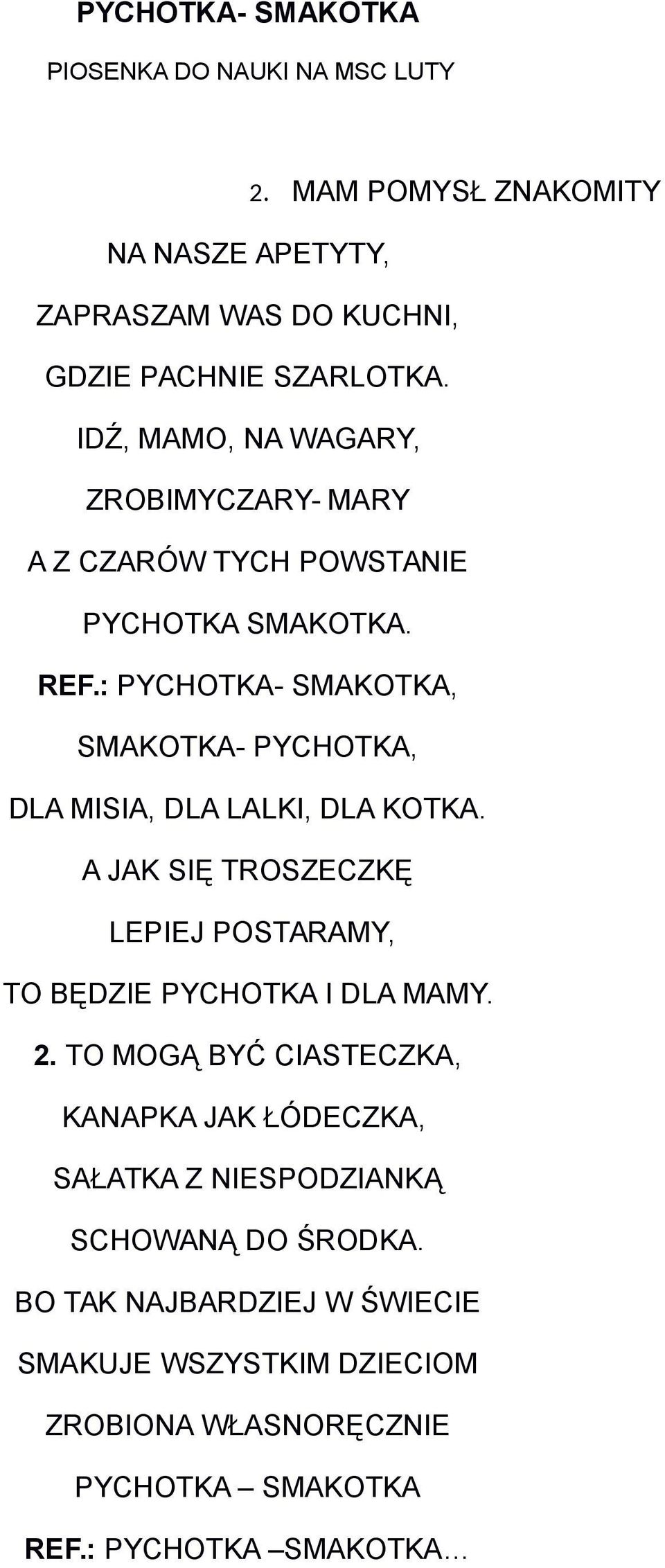 : PYCHOTKA- SMAKOTKA, SMAKOTKA- PYCHOTKA, DLA MISIA, DLA LALKI, DLA KOTKA. A JAK SIĘ TROSZECZKĘ LEPIEJ POSTARAMY, TO BĘDZIE PYCHOTKA I DLA MAMY. 2.