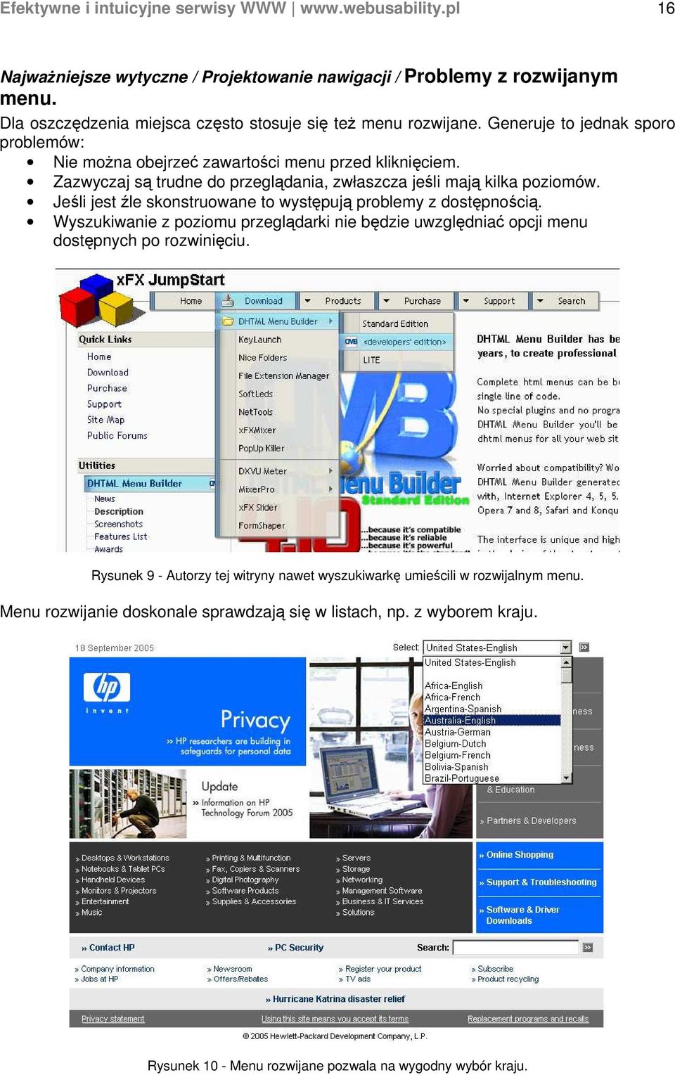 Zazwyczaj są trudne do przeglądania, zwłaszcza jeśli mają kilka poziomów. Jeśli jest źle skonstruowane to występują problemy z dostępnością.