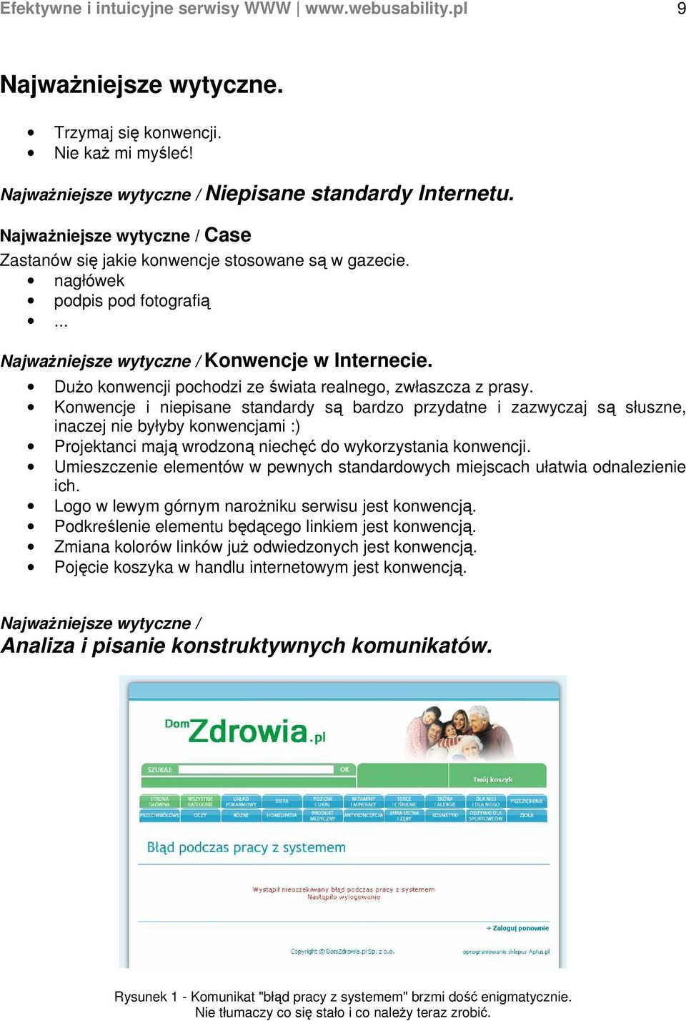 Dużo konwencji pochodzi ze świata realnego, zwłaszcza z prasy.