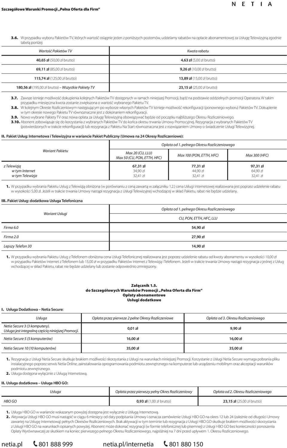 brutto) Wszystkie Pakiety TV 23,15 zł (25,00 zł brutto) 3.7.