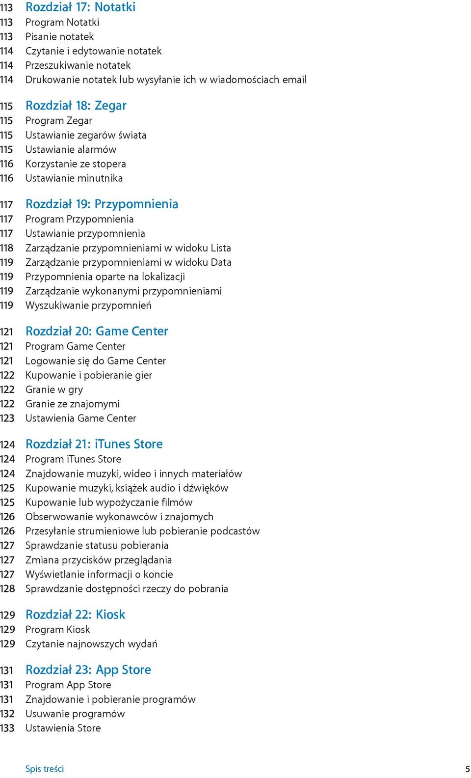 117 Ustawianie przypomnienia 118 Zarządzanie przypomnieniami w widoku Lista 119 Zarządzanie przypomnieniami w widoku Data 119 Przypomnienia oparte na lokalizacji 119 Zarządzanie wykonanymi