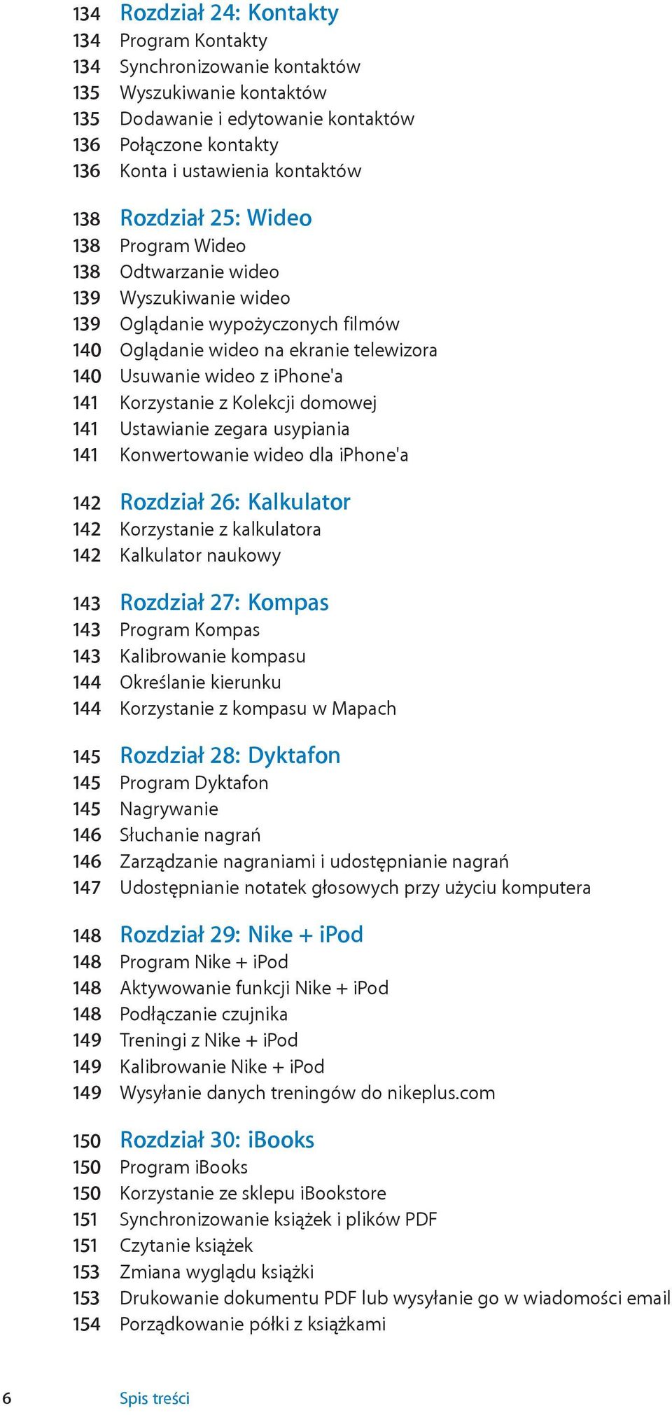 Korzystanie z Kolekcji domowej 141 Ustawianie zegara usypiania 141 Konwertowanie wideo dla iphone'a 142 Rozdział 26: Kalkulator 142 Korzystanie z kalkulatora 142 Kalkulator naukowy 143 Rozdział 27: