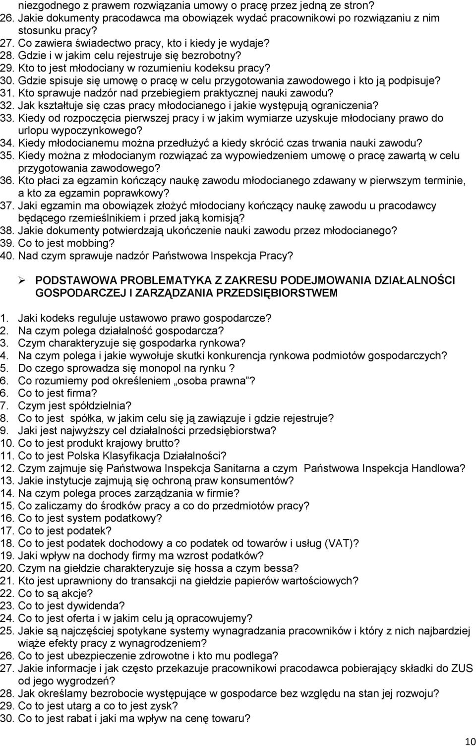 Gdzie spisuje się umowę o pracę w celu przygotowania zawodowego i kto ją podpisuje? 31. Kto sprawuje nadzór nad przebiegiem praktycznej nauki zawodu? 32.