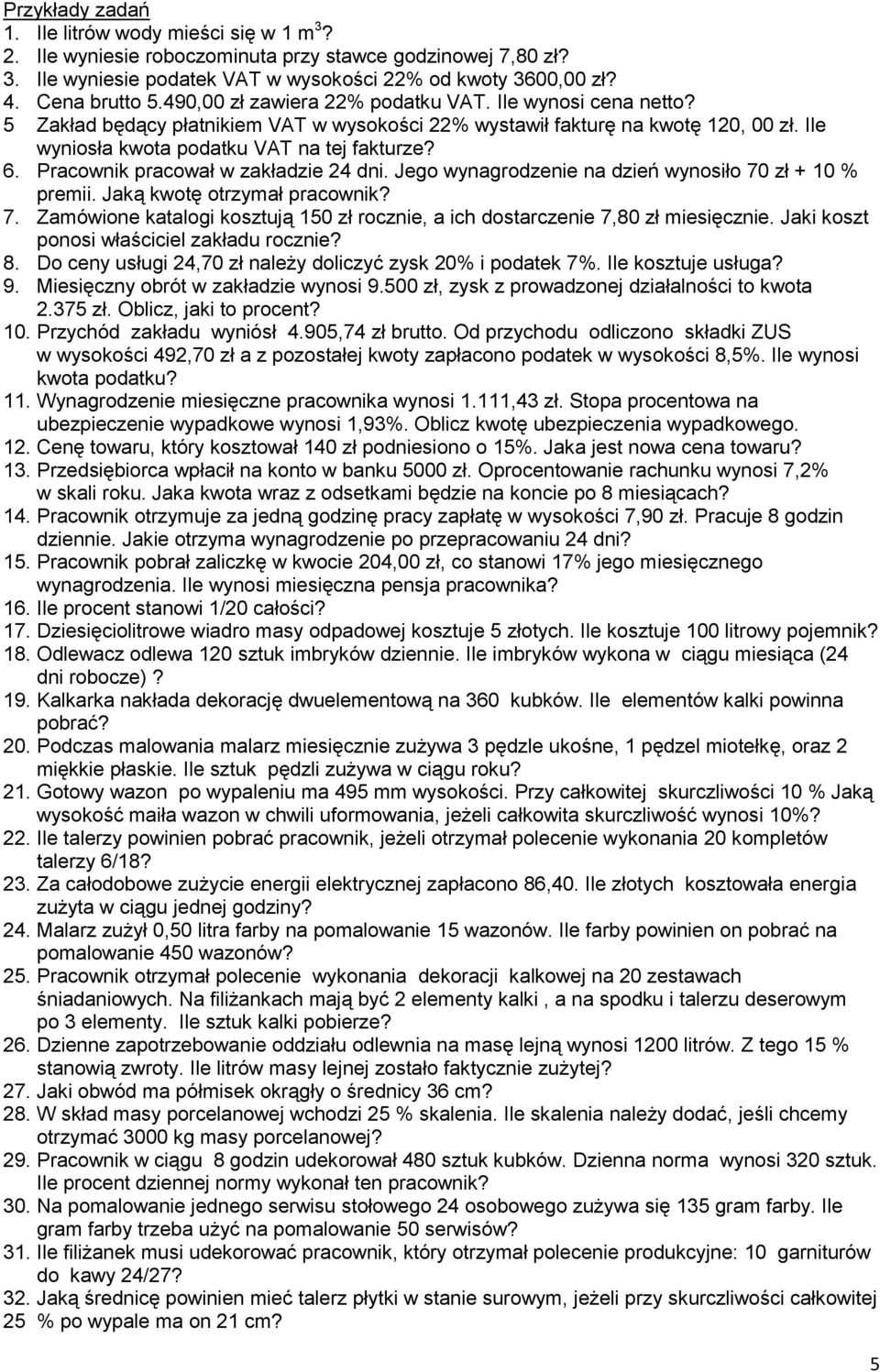 Pracownik pracował w zakładzie 24 dni. Jego wynagrodzenie na dzień wynosiło 70 zł + 10 % premii. Jaką kwotę otrzymał pracownik? 7. Zamówione katalogi kosztują 150 zł rocznie, a ich dostarczenie 7,80 zł miesięcznie.