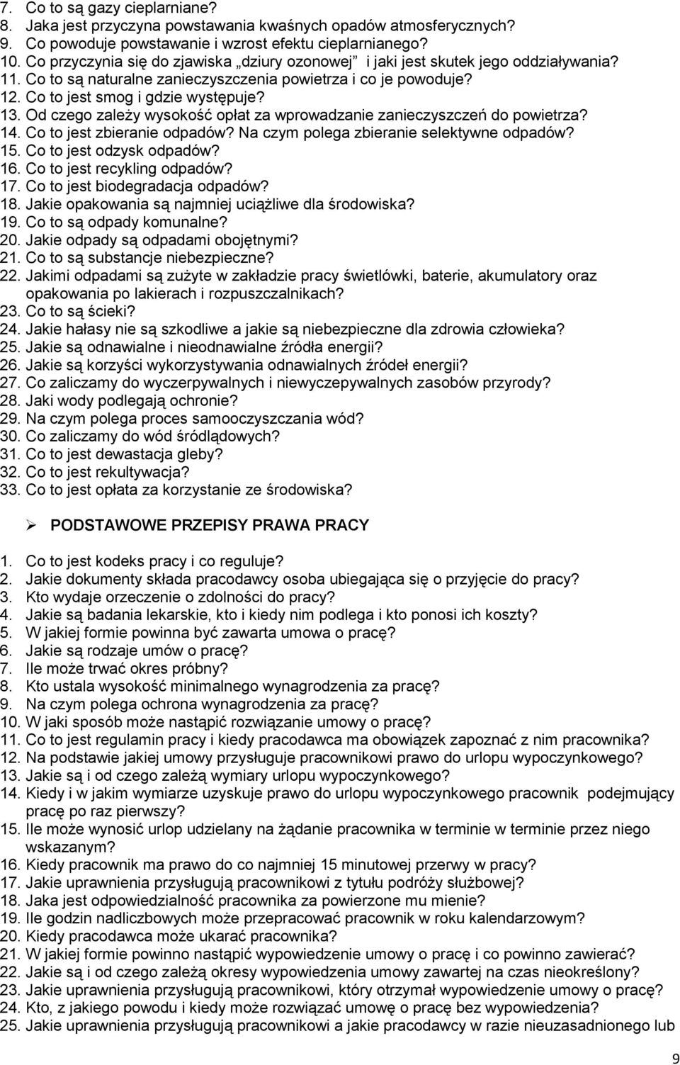 Od czego zależy wysokość opłat za wprowadzanie zanieczyszczeń do powietrza? 14. Co to jest zbieranie odpadów? Na czym polega zbieranie selektywne odpadów? 15. Co to jest odzysk odpadów? 16.