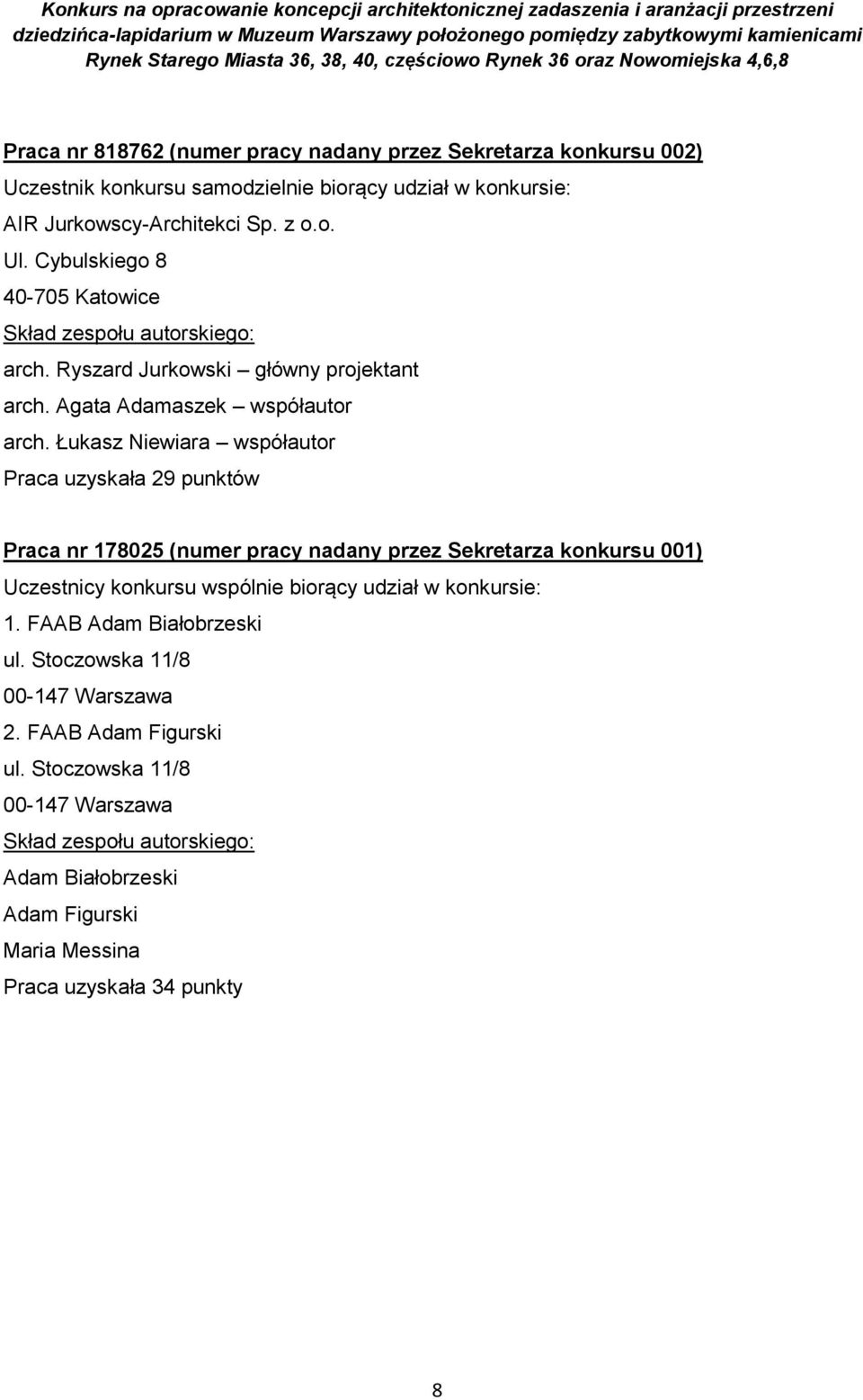 Łukasz Niewiara współautor Praca uzyskała 29 punktów Praca nr 178025 (numer pracy nadany przez Sekretarza konkursu 001) 1.