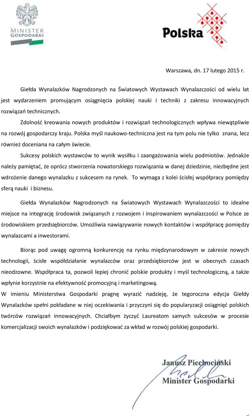 Zdolność kreowania nowych produktów i rozwiązań technologicznych wpływa niewątpliwie na rozwój gospodarczy kraju.