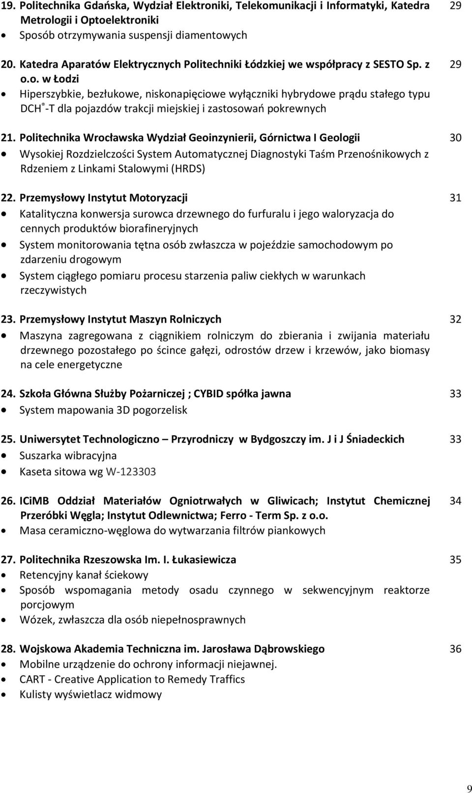 Politechnika Wrocławska Wydział Geoinzynierii, Górnictwa I Geologii Wysokiej Rozdzielczości System Automatycznej Diagnostyki Taśm Przenośnikowych z Rdzeniem z Linkami Stalowymi (HRDS) 22.