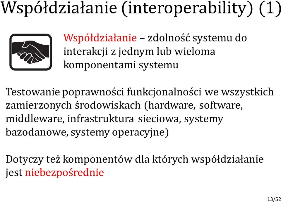 zamierzonych środowiskach (hardware, software, middleware, infrastruktura sieciowa, systemy