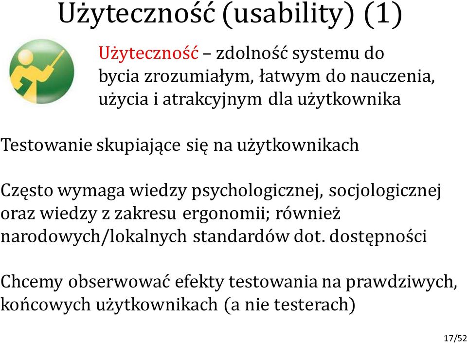 psychologicznej, socjologicznej oraz wiedzy z zakresu ergonomii; również narodowych/lokalnych standardów