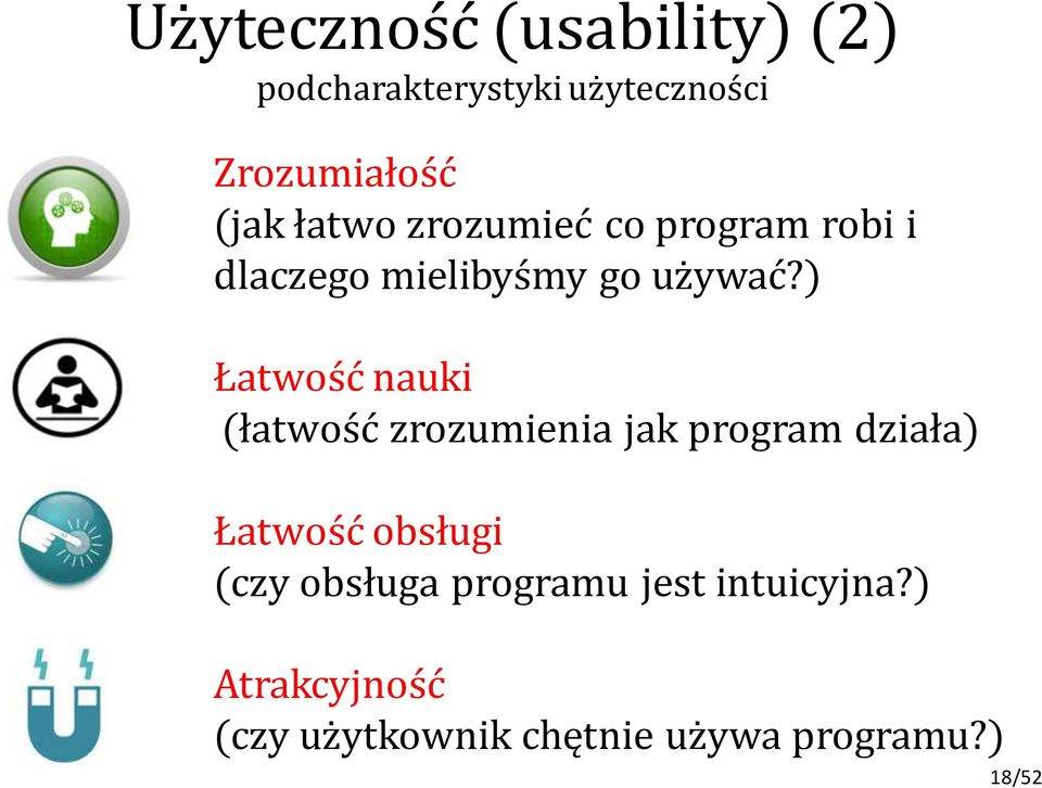 ) Łatwość nauki (łatwość zrozumienia jak program działa) Łatwość obsługi (czy