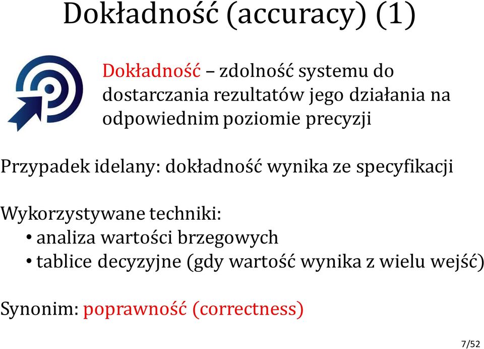 dokładność wynika ze specyfikacji Wykorzystywane techniki: analiza wartości