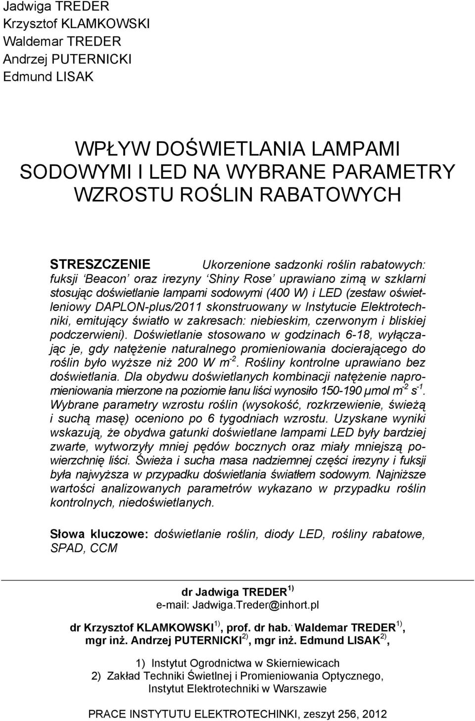 Instytucie Elektrotechniki, emitujący światło w zakresach: niebieskim, czerwonym i bliskiej podczerwieni).