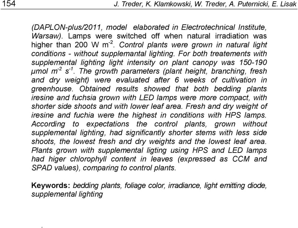 For both treatements with supplemental lighting light intensity on plant canopy was 150-190 µmol m -2 s -1.