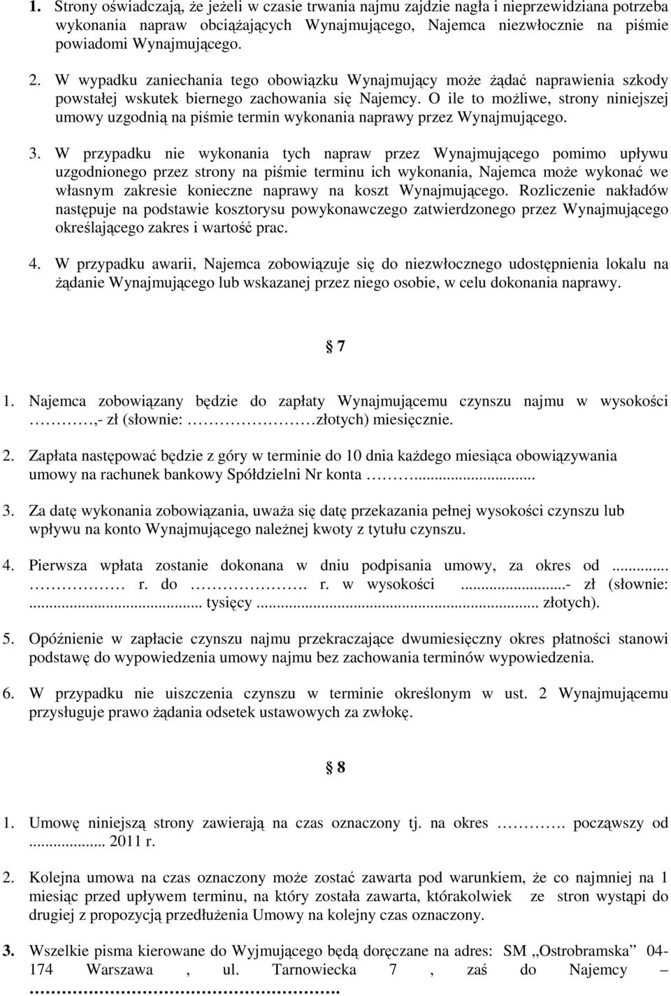 O ile to możliwe, strony niniejszej umowy uzgodnią na piśmie termin wykonania naprawy przez Wynajmującego. 3.