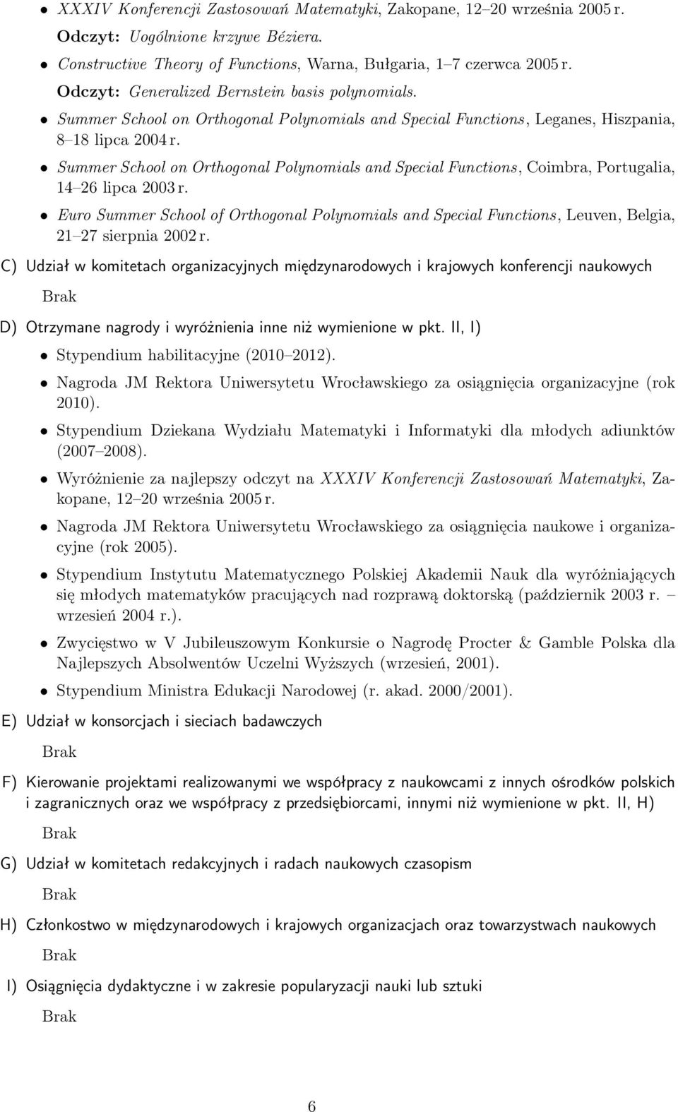 Summer School on Orthogonal Polynomials and Special Functions, Coimbra, Portugalia, 14 26 lipca 2003 r.