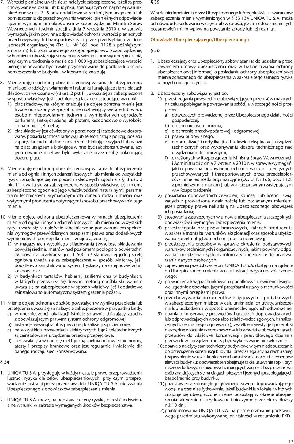 z dnia 7 września 2010 r. w sprawie wymagań, jakim powinna odpowiadać ochrona wartości pieniężnych przechowywanych i transportowanych przez przedsiębiorców i inne jednostki organizacyjne (Dz. U.